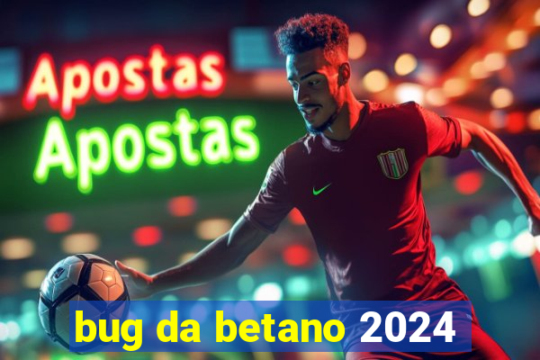 bug da betano 2024